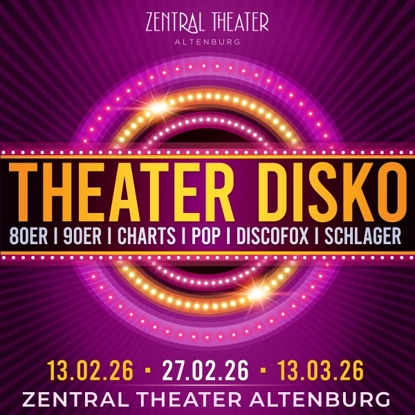 Theater Disko • Beste Musik von früher bis heute!